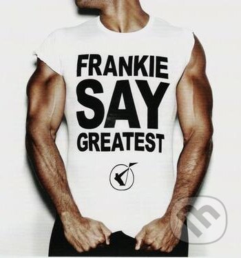 Frankie Goes To Hollywood - Frankie Say Greatest - Frankie Goes To Hollywood, Universal Music, 2009