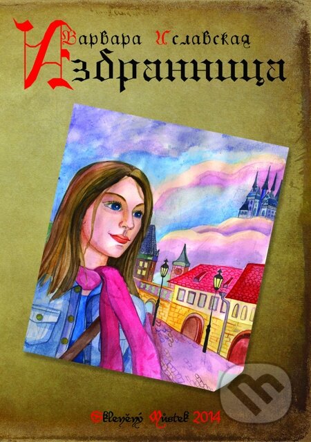 E-kniha: Izbrannicza / Vyvolená (Varvara Islavskaya). Skleněný Můstek, 2014
