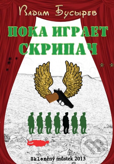E-kniha: Poka igraet skripach / Dokud hraje houslař (Vadim Busy`rev / Vadim Busyrev). Skleněný Můstek, 2013