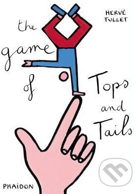 The Game of Tops and Tails - Hervé Tullet - kniha z kategorie Odborné a naučné