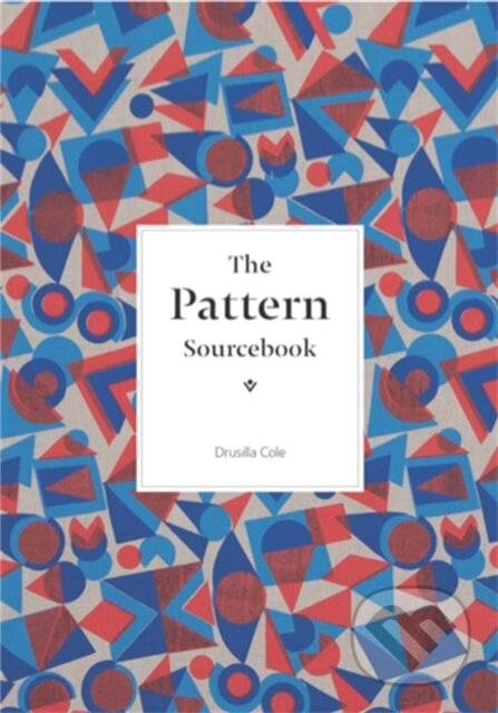 Kniha: The Pattern Sourcebook (Drusilla Cole). Laurence King Publishing, 2015