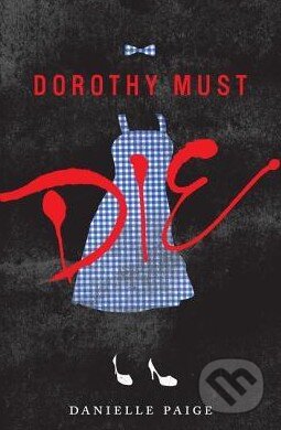 Dorothy Must Die - Danielle Paige - kniha z kategorie Pro děti