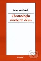 Chronológia rímskych dejín - Pavol Valachovič, Heuréka, 2015