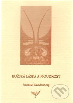 Božská Láska a Moudrost - Emanuel Swedenborg, Lenka Máchová, 2005