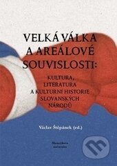 Velká válka a areálové souvislosti - Václav Štěpánek (editor), Masarykova univerzita, 2015