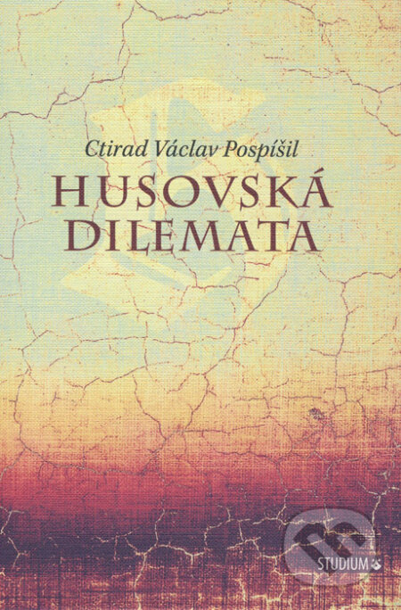 Husovská dilemata - Ctirad Václav Pospíšil, Karmelitánské nakladatelství, 2015
