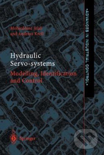 Hydraulic Servo-systems - Andreas Kroll, Mohieddine Jelali, Springer Verlag, 2012