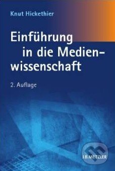 Einführung in die Medienwissenschaft - Knut Hickethier