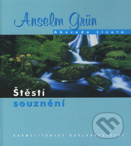 Štěstí souznění - Anselm Grün, Karmelitánské nakladatelství, 2006