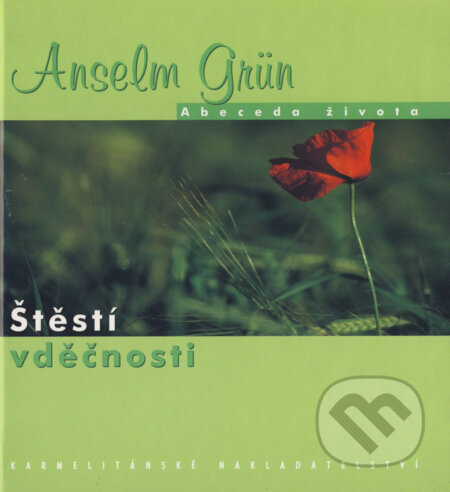 Štěstí vděčnosti - Anselm Grün, Karmelitánské nakladatelství, 2005