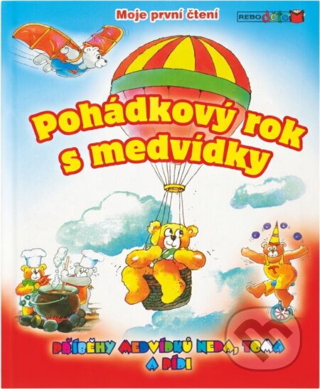 Kniha: Pohádkový rok s medvídky : příběhy medvídků Neda, Toma a Pídi (Willeke Bakker). Rebo, 2009