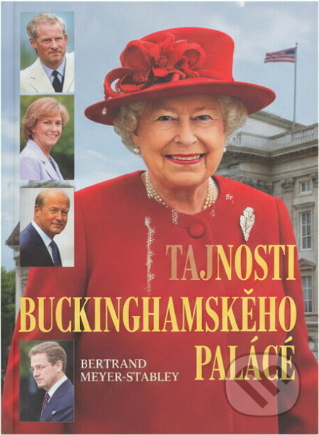 Kniha: Tajnosti Buckinghamského paláce (Bertrand Meyer-Stabley). , 2010
