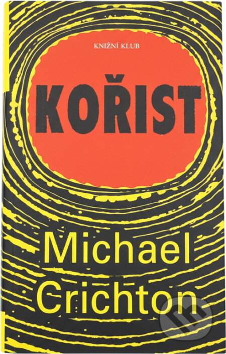 Kniha: Kořist (Michael Crichton). Knižní klub, 2003