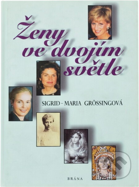 Kniha: Ženy ve dvojím světle (Sigrid-Maria Größing). Brána, 2000