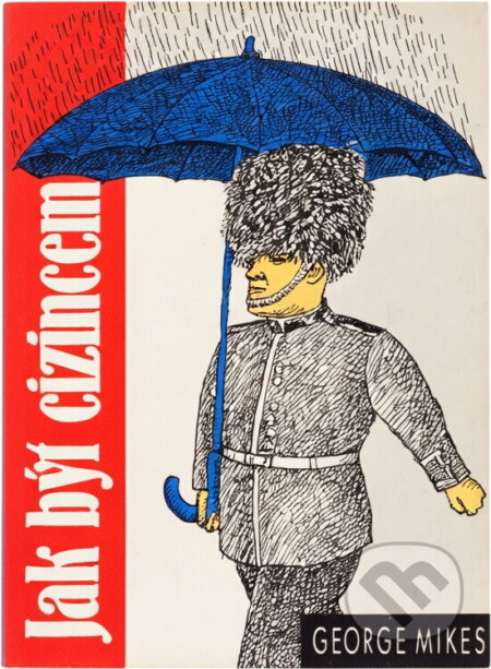 Kniha: Jak být cizincem (George Mikes). Ivo Železný, 1994