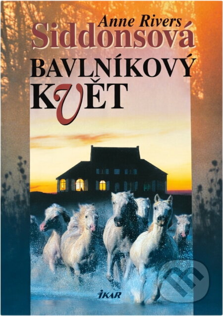 Kniha: Bavlníkový květ (Anne Rivers Siddons). Ikar, 2003