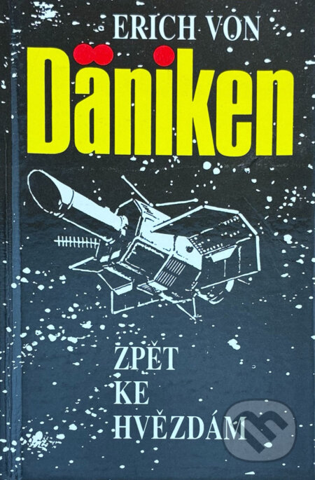 Kniha: Zpět ke hvězdám : argumenty pro nemožné (Erich von Däniken). , 1992