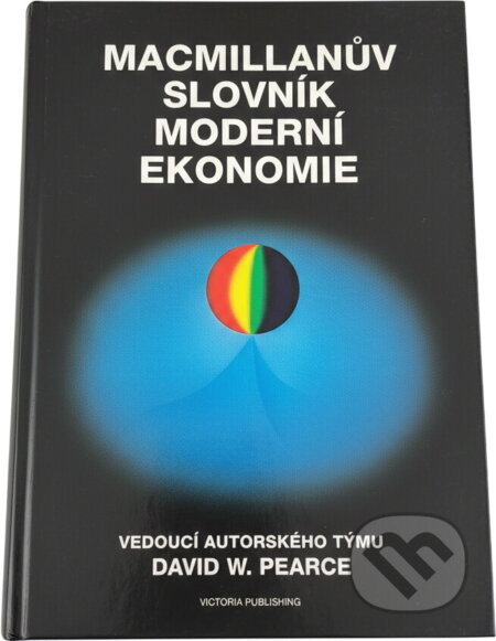 Kniha: Macmillanův slovník moderní ekonomie : čtvrté vydání (David W. Pearce). , 1994