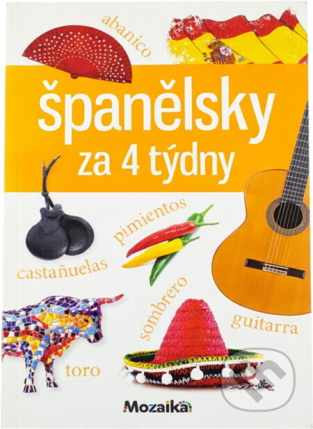 Kniha: Španělsky za 4 týdny : intenzivní kurz pro začátečníky a mírně pokročilé : A1-A2 (Eva Josefíková a Ludmila Hniličková). INFOA, 2017