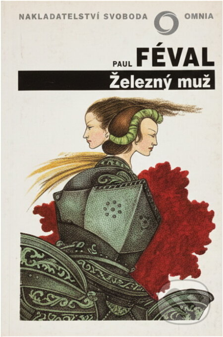 Kniha: Železný muž (Paul Féval). Svoboda, 1992