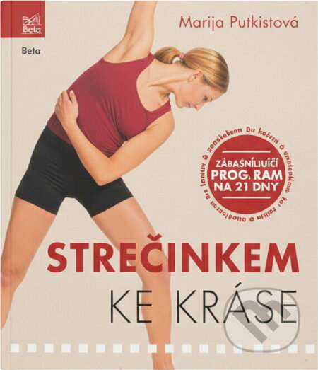 Kniha: Strečinkem ke kráse : zeštíhlující sestava cviků na 4 týdny (Marja Putkisto). Ikar, 2006