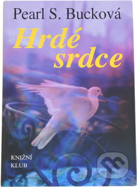 Kniha: Hrdé srdce (Pearl S. Buck). Knižní klub, 1993