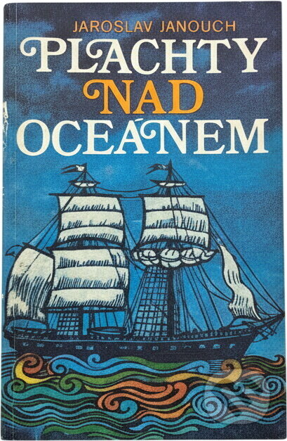 Kniha: Plachty nad oceánem (Jaroslav Janouch). , 1978