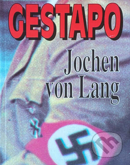 Kniha: Gestapo : nástroj teroru (Jochen von Lang). Naše vojsko, 1994