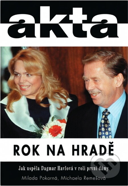 Kniha: Rok na hradě : jak uspěla Dagmar Havlová v roli první dámy (Michaela Remešová a Milada Pokorná). Duel, 1997