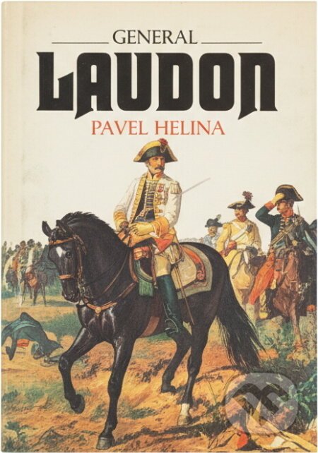 Kniha: Generál Laudon : život ve službách Marie Terezie a Josefa II (Pavel Bělina). , 1993