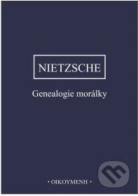 Kniha: Genealogie morálky (Friedrich Nietzsche). OIKOYMENH, 2019