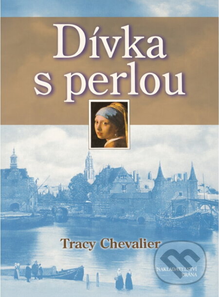 Kniha: Dívka s perlou (Tracy Chevalier). Brána, 2000