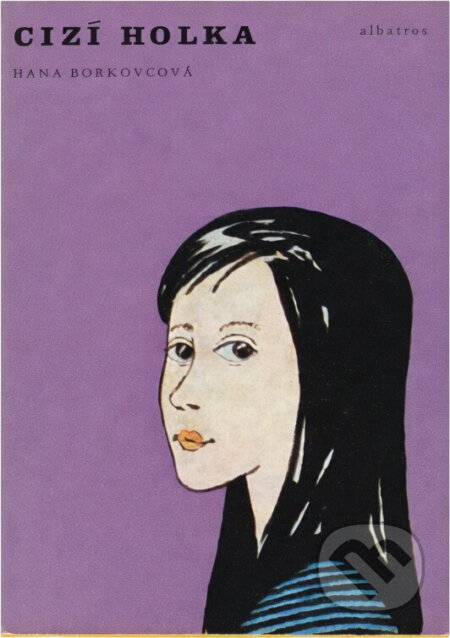 Kniha: Cizí holka (Hana Bořkovcová). , 1977