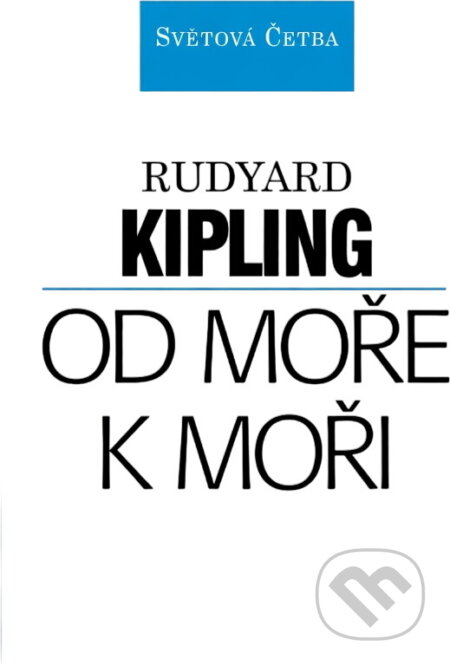 Kniha: Od moře k moři (Rudyard Kipling). Ivo Železný, 1995