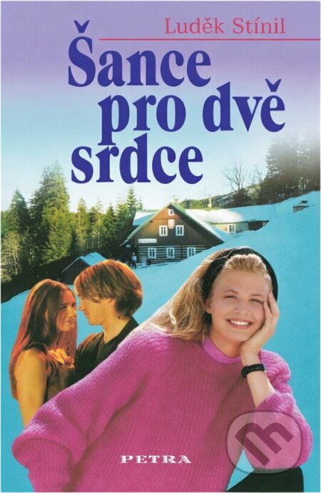 Kniha: Šance pro dvě srdce (Luděk Stínil). Petra, 2004