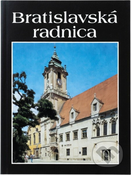 Kniha: Bratislavská radnica (Štefan Holčík). Tatran, 1990
