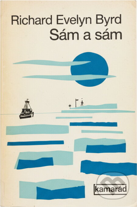 Kniha: Sám a sám (Richard Evelyn Byrd). Práce, 1975