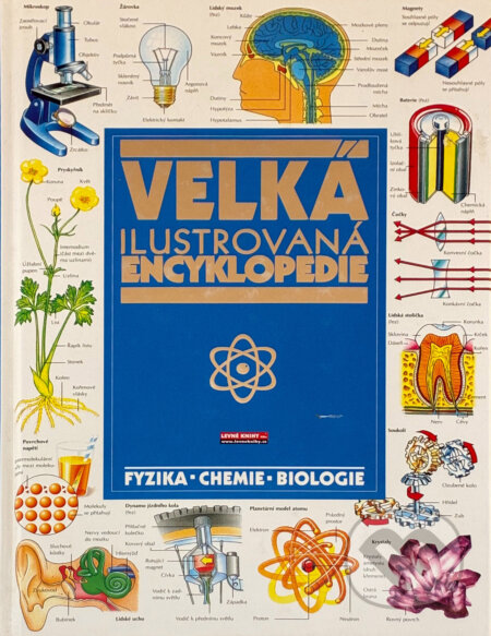 Kniha: Velká ilustrovaná encyklopedie : fyzika, chemie, biologie (Chris Oxlade, Corinne Stockley a Jane Wertheim). Fragment, 2003