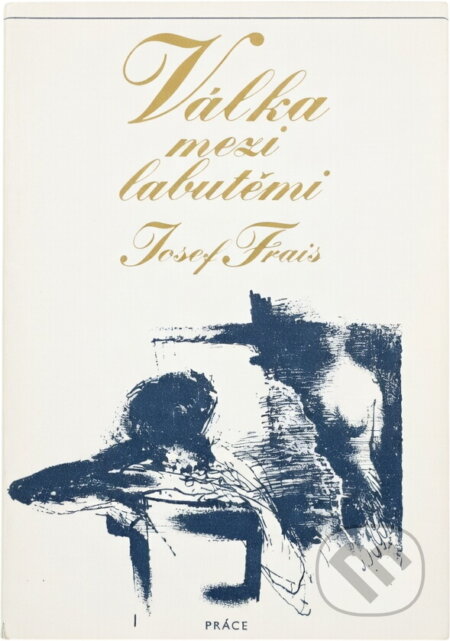 Kniha: Válka mezi labutěmi (Josef Frais). Práce, 1983