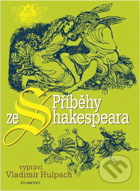 Kniha: Příběhy ze Shakespeara (Vladimír Hulpach a William Shakespeare). Egmont ČR, 2004