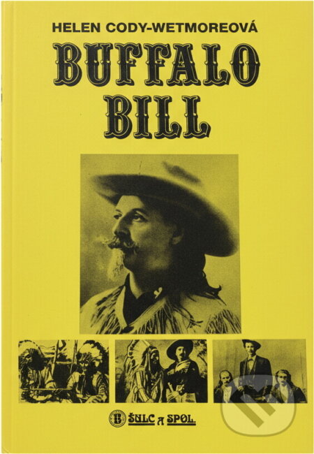 Kniha: Buffalo Bill : životopis posledního skauta Divokého západu (Helen Wetmore-Cody). , 1991
