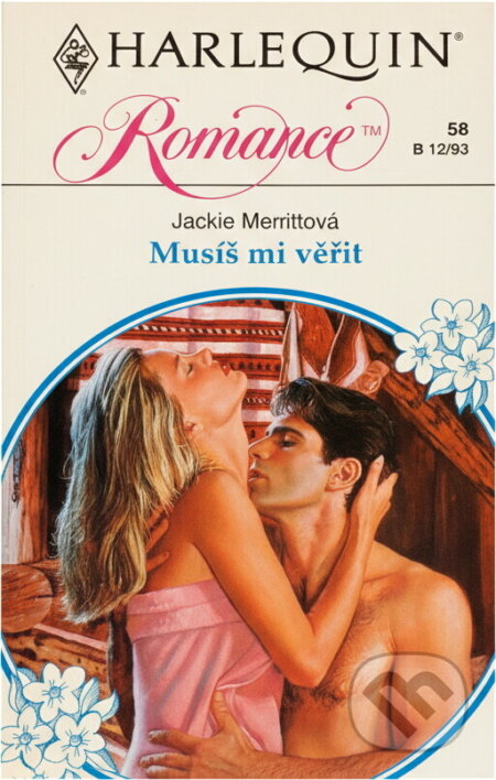Kniha: Musíš mi věřit (Jackie Merritt). Harlequin, 1993