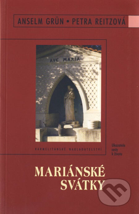 Mariánské svátky - Anselm Grün, Petra Reitzová, Karmelitánské nakladatelství, 2006