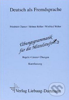 Übungsgrammatik für die Mittelstufe: Arbeitsbuch - Helmut Röller, Liebaug-Dartmann, 2001