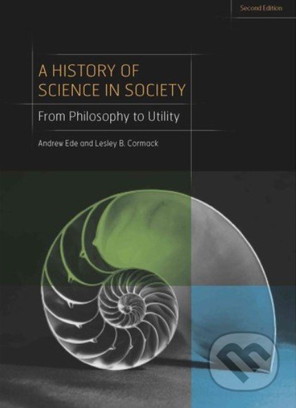 A History of Science in Society - Andrew Ede, University of Toronto, 2012