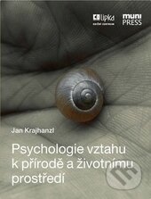 Psychologie vztahu k přírodě a životnímu prostředí - Jan Krajhanzl, Masarykova univerzita, 2015