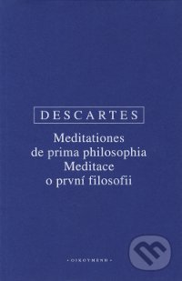 Meditace o první filosofii - René Descartes, OIKOYMENH, 2015