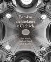 Barokní architektura v Čechách - Richard Biegel, Petr Macek, Jakub Bachtík - kniha z kategorie Architektura