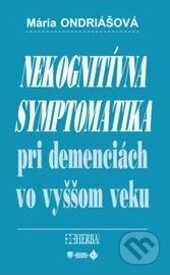 Nekognitívna symptomatika pri demenciách vo vyššom veku - Mária Ondriášová, Herba, 2015