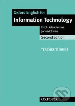 Oxford English for Information Technology: Teacher&#039;s Guide - Eric H. Glendinning, John McEwan, Oxford University Press, 2006